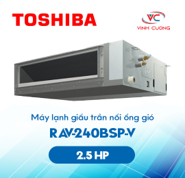 Máy lạnh giấu trần nối ống gió Toshiba RAV-240BSP-V - 2.5HP